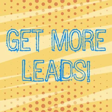 Handwriting text Get More Leads. Concept meaning initiation consumer interest or Stock Illustration