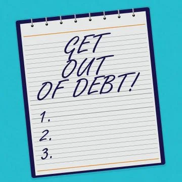 Handwriting text Get Out Of Debt. Concept meaning No prospect of being paid any Stock Illustration