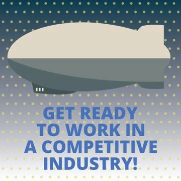 Handwriting text Get Ready To Work In A Competitive Industry. Concept meaning Stock Illustration