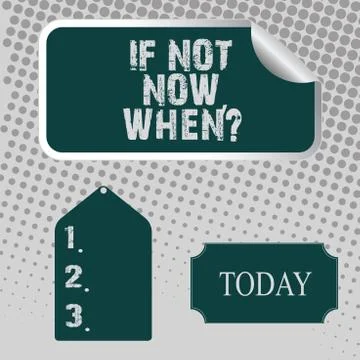 Handwriting text If Not Now When Question. Concept meaning start acting from Stock Illustration