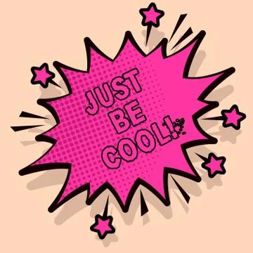 Handwriting text Just Be Cool. Concept meaning Have a good attitude be relaxed Stock Illustration