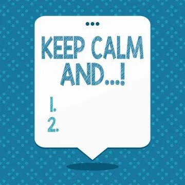 Handwriting text Keep Calm And. Concept meaning motivational poster produced by Stock Illustration