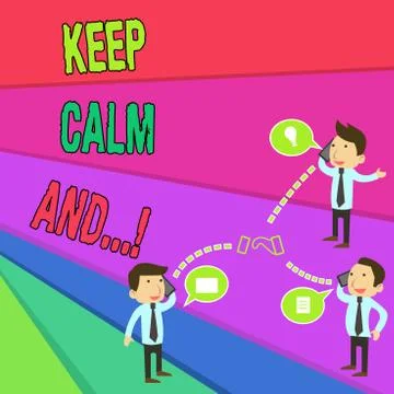 Handwriting text Keep Calm And. Concept meaning motivational poster produced by Stock Illustration