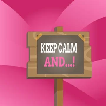 Handwriting text Keep Calm And. Concept meaning motivational poster produced by Stock Illustration