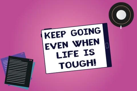 Handwriting text Keep Going Even When Life Is Tough. Concept meaning Overcome Ilustração Stock