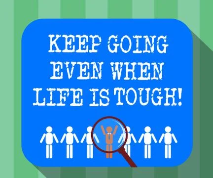 Handwriting text Keep Going Even When Life Is Tough. Concept meaning Overcome Illustrazione stock