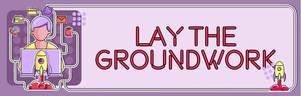 Handwriting text Lay The GroundworkPreparing the Basics or Foundation for Stock Illustration