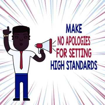 Handwriting text Make No Apologies For Setting High Standards. Concept meaning Stock Illustration
