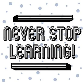 Handwriting text Never Stop Learning. Concept meaning keep on studying gaining Stock Illustration