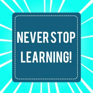 Handwriting text Never Stop Learning. Concept meaning keep on studying gaining Stock Illustration