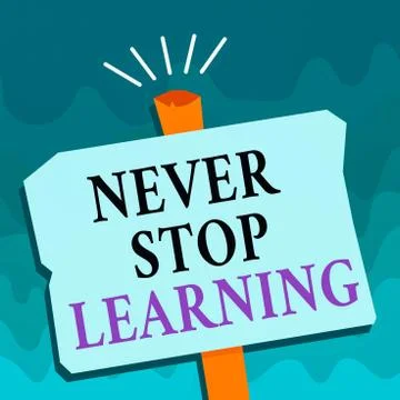 Handwriting text Never Stop Learning. Concept meaning continuous education and Stock Illustration