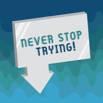 Handwriting text Never Stop Trying. Concept meaning Do not give up Continue to Ilustração Stock