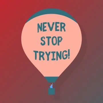 Handwriting text Never Stop Trying. Concept meaning go on do not give up Self Illustrazione stock