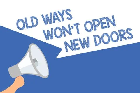 Handwriting text Old Ways Won t not Open New Doors. Concept meaning be differ Stock Illustration
