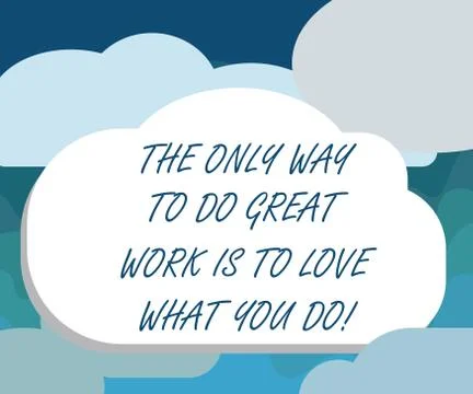Handwriting text The Only Way To Do Great Work Is To Love What You Do. Concept Stock Illustration