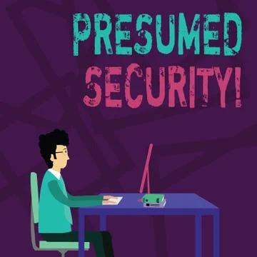 Handwriting text Presumed Security. Concept meaning system safe from attack due Stock Illustration
