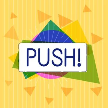 Handwriting text Push. Concept meaning move forward by using force to pass cause Stock Illustration