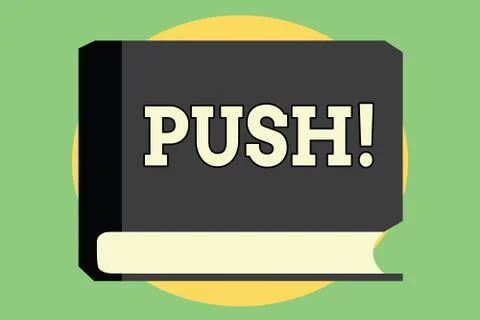 Handwriting text Push. Concept meaning move forward by using force to pass cause Stock Illustration