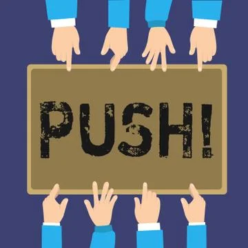 Handwriting text Push. Concept meaning move forward by using force to pass cause Stock Illustration