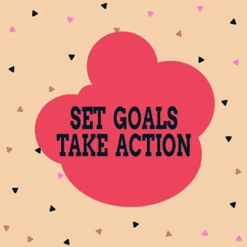 Handwriting text Set Goals Take Action. Concept meaning Act on a specific and Stock Illustration