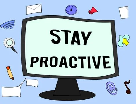 Handwriting text Stay Proactive. Concept meaning Taking own decision to go ahead Stock Illustration