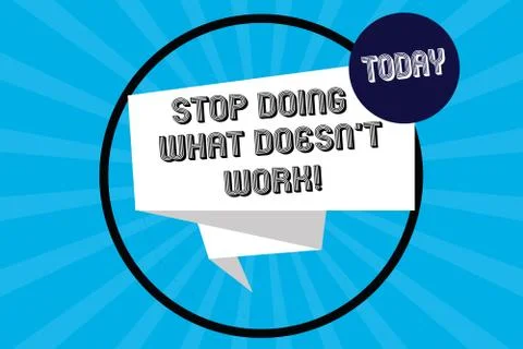 Handwriting text Stop Doing What Doesn T Work. Concept meaning Make changes to Stock Illustration