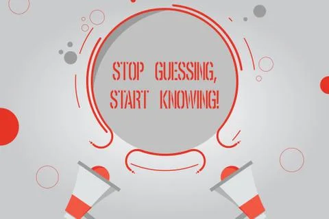 Handwriting text Stop Guessing Start Knowing. Concept meaning Do not guess get Stock Illustration