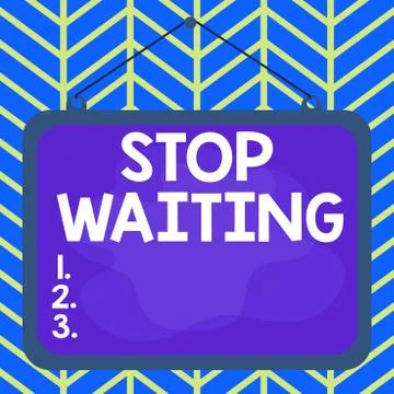 Handwriting text Stop Waiting. Concept meaning do not stay in the same place Illustrazione stock