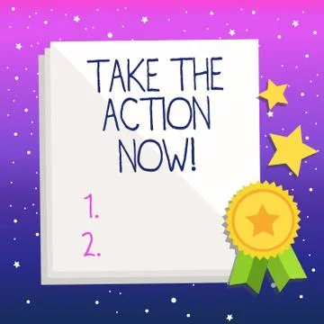 Handwriting text Take The Action Now. Concept meaning Act Start Promptly Stock Illustration