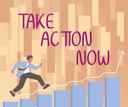Handwriting text Take Action Now. Concept meaning Urgent Move Start Promptly Illustrazione stock