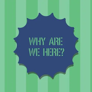 Handwriting text Why Are We Herequestion. Concept meaning Reasons to be Illustrazione stock