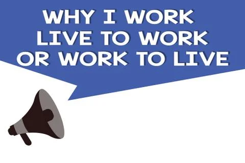 Handwriting text Why I Work Live To Work Or Work To Live. Concept meaning Stockillustratie