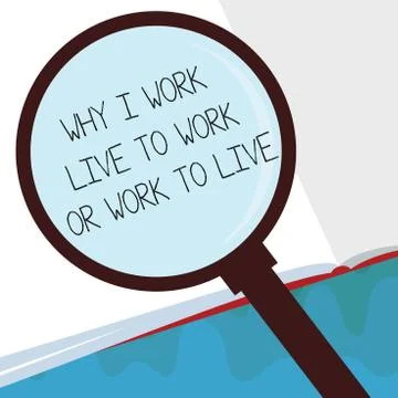 Handwriting text Why I Work Live To Work Or Work To Live. Concept meaning Stock Illustration