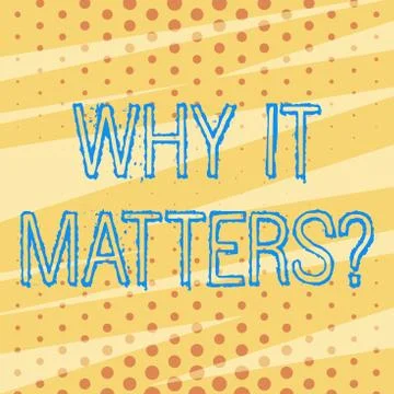 Handwriting text Why It Matters question. Concept meaning ask demonstrating Ilustración de archivo