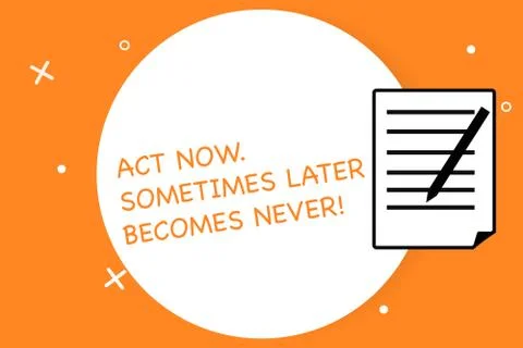 Handwriting text writing Act Now Sometimes Later Becomes Never. Concept meaning イラスト素材