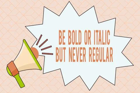 Handwriting text writing Be Bold Or Italic But Never Regular. Concept meaning Be Stock Illustration