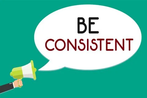 Handwriting text writing Be Consistent. Concept meaning Uniform Persistent Firm Stock Illustration