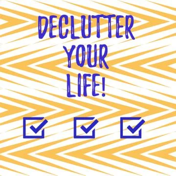 Handwriting text writing Declutter Your Life. Concept meaning remove unnecessary Stock Illustration
