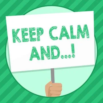 Handwriting text writing Keep Calm And. Concept meaning motivational poster Stock Illustration