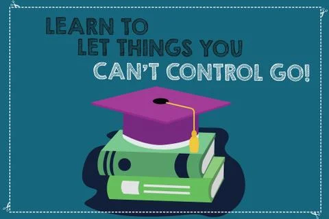 Handwriting text writing Learn To Let Things You Can T Control Go. Concept Ilustración de archivo