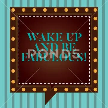 Handwriting text writing Wake Up And Be Fabulous. Concept meaning Motivation Stock Illustration