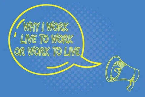 Handwriting text writing Why I Work Live To Work Or Work To Live. Concept mea Stock Illustration