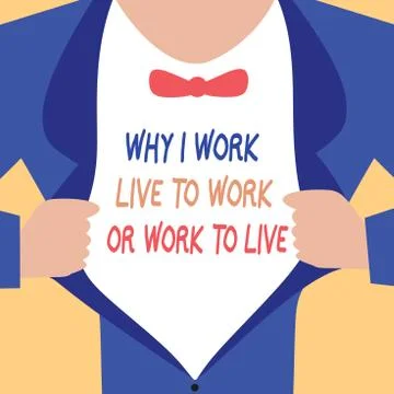 Handwriting text writing Why I Work Live To Work Or Work To Live. Concept Stock Illustration