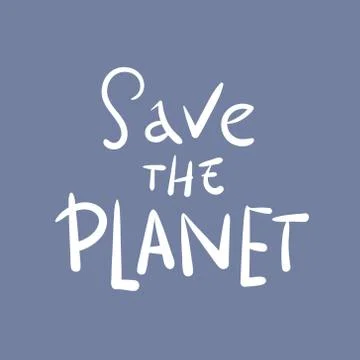 Handwritten calligraphy. Save the planet. take earth, nature, ecology, Letter Stock Illustration