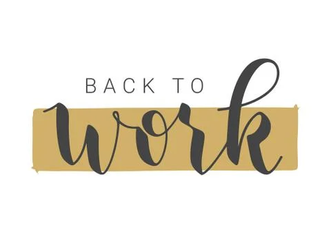 Handwritten Lettering of Back To Work. Vector Illustration. Stock Illustration