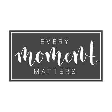 Handwritten Lettering of Every Moment Matters. Motivational inspirational quo Stock Illustration