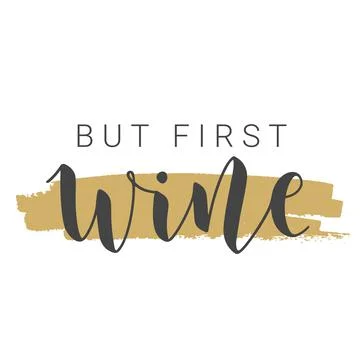 Handwritten Lettering of But First Wine. Vector Illustration. Stock Illustration