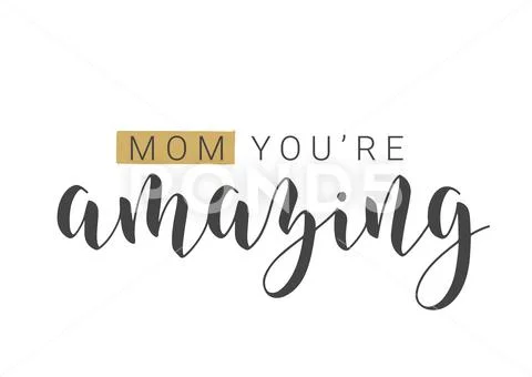 Handwritten Lettering of Mom You're Amazing. Vector Illustration ...