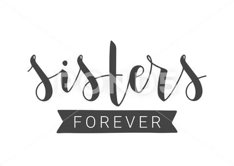 Handwritten Lettering of Sisters Forever. Vector Illustration.: Royalty ...