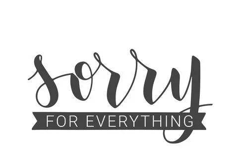 Handwritten Lettering of Sorry For Everything. Vector Stock Illustration. Stock Illustration